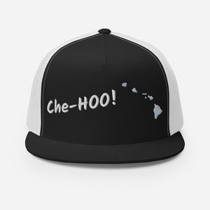May include: Black and white trucker hat with a white embroidered outline of the Hawaiian islands and the text "Che-HOO!"