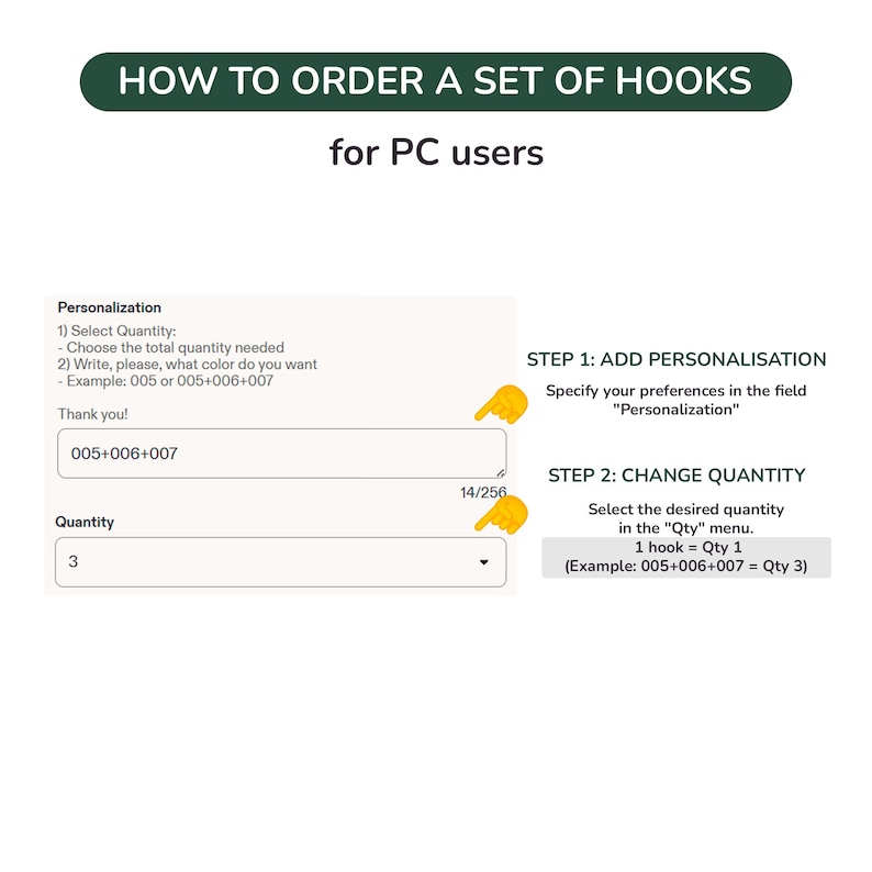 May include: An instructional graphic for PC users titled HOW TO ORDER A SET OF HOOKS. It displays a personalization box with the text 005+006+007 and a quantity menu set to 3. Two yellow hand icons point to these fields with step-by-step instructions.