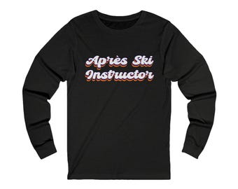 Retro Apres Ski Instructor Unisex Long Sleeve Tee, Retro Apres Ski Instructor Shirt, Apres Ski Style, Cool Vintage Apres Ski T-Shirt