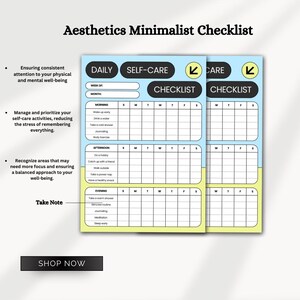 May include: A yellow and blue printable checklist with the text "Aesthetics Minimalist Checklist" at the top. The checklist is divided into three sections: Daily Self-Care, Care Checklist, and Care Checklist. Each section has a grid with days of the week and times of day. The checklist includes activities such as "Wake up early", "Drink water", "Take a cold shower", "Journaling", "Body exercise", "Do a hobby", "Catch up with a friend", "Walk outside", "Take a power nap", "Have a healthy snack", "Take a warm shower", "Skincare routine", "Journaling", "Meditation", and "Sleep early".