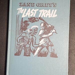 1950 Zane Grey Novel - The Last Trail