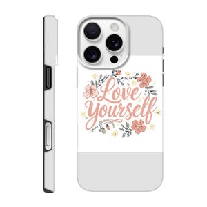 Love Yourself iPhone Case - Dual Layer Tough Protection | Choose Your Design | Gift for Her image 4