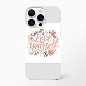 Love Yourself iPhone Case - Dual Layer Tough Protection | Choose Your Design | Gift for Her image 2