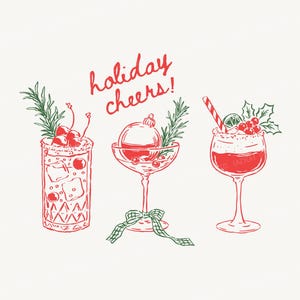 May include: A digital illustration featuring three festive cocktails in red and green line art. The text "holiday cheers!" is written in red script above the drinks. The glasses contain garnishes like rosemary, cherries, and a striped straw.