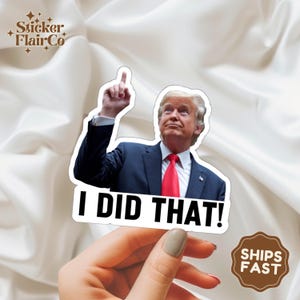 Funny Trump I Did That Sticker: Political Meme Decal