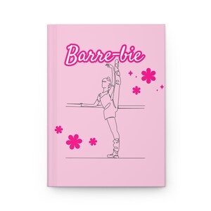 Barre-bie Ballet Dancer Hardcover Journal