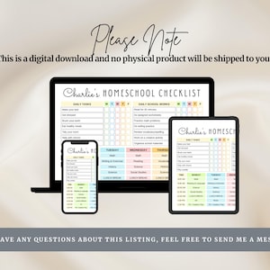 May include: A digital download featuring a homeschool checklist displayed on a laptop, tablet, and smartphone. The checklist includes daily tasks and school work, with the text "Charlie's HOMESCHOOL CHECKLIST" at the top. The image also includes the text "Please Note" and "This is a digital download and no physical product will be shipped to you."