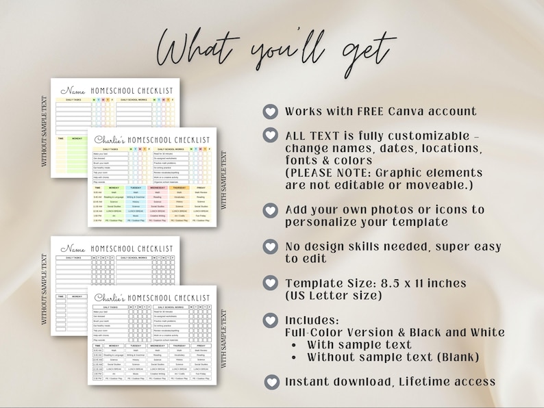 May include: Homeschool checklist templates in a variety of colors. The image shows three checklists with the text "Name HOMESCHOOL CHECKLIST" and "Charlie's HOMESCHOOL CHECKLIST". The text "What you'll get" is at the top. The template size is 8.5 x 11 inches.