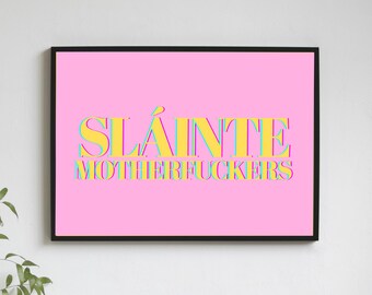 Sláinte Motherf*ckers - Bold Print – Irish Cheers with Attitude - IRISH ART