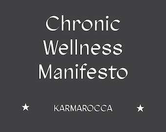 CHRONIC WELLNESS MANIFESTO ••• reminders for artists living with chronic mental or physical illness • 11 pgs ebook • print at home