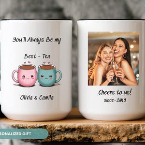 Bestie Mug, You&#39;ll Always Be My Best-Tea Mug, Friendship mug, Friend Birthday, Christmas Gift, Custom Bestie Mug, Best Friend Gift