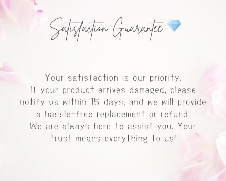 May include: A light background with the words "Satisfaction Guarantee" in a stylish script. The text below details the seller's commitment to customer satisfaction, offering replacements or refunds for damaged goods within 15 days.