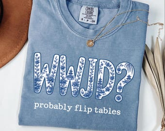 Funny Christian Shirt, WWJD Probably Flip Tables, Chinoiserie Jesus Tee, Comfort Colors Sarcastic Christian T Shirt, Christian Faith Gift