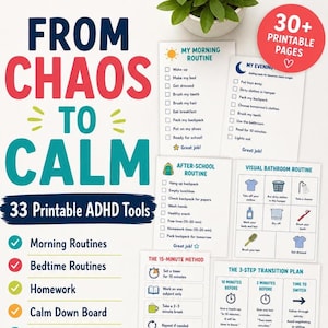May include: A collection of 33 printable ADHD tools featuring checklists and routines. The text reads From Chaos To Calm, 30+ Printable Pages, My Morning Routine, My Evening Routine, After-School Routine, Visual Bathroom Routine, and The 15-Minute Method.