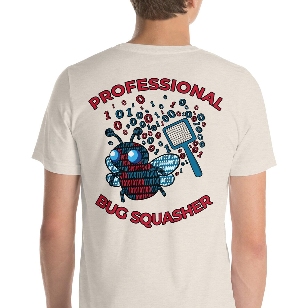 Message Bug Merch Coding Humor Professional Bug Squasher T-shirt | Software Computing Bug ...