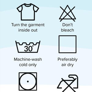 May include: A light blue graphic with black text and symbols indicating garment care instructions. The instructions include turning the garment inside out, not bleaching, machine washing cold, air drying, tumble drying on low heat, and not ironing the print.
