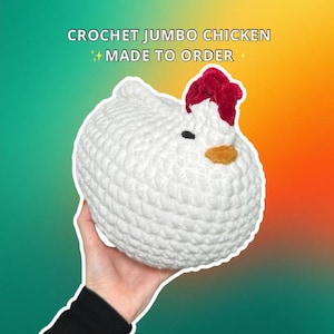CUSTOM Jumbo Crochet Chicken Handmade Plushie