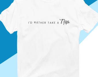 I'd Rather Take A Nap T-Shirt – Crewneck