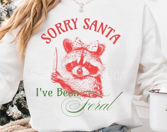 Sorry Santa I've been Feral Christmas Raccoon Sweatshirt, Trash Panda Gifts, Funny Vintage Raccoon Tee, Raccoon Meme Sweatshirt