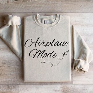 Airplane Mode Sweatshirt, Gift For Traveler, Travel Sweatshirt, Wanderlust Gift For Her, Adventure Couples Gift, Vacation Sweatshirt