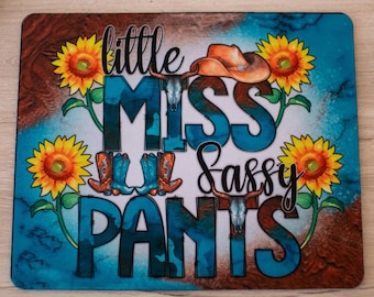 Mouse pad, sublimation, sunflowers, country, belt, Sassy Pants, Sarcasm