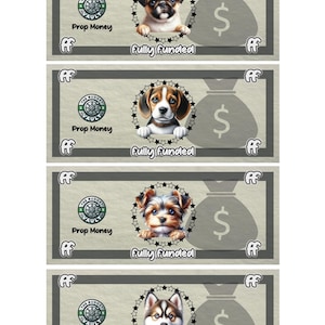 May include: Four different bills with a cartoon dog on each. Each bill has a green circle with the words "The Budget Vault" and the words "Prop Money" printed on it. Each bill also has a gray bag with a dollar sign on it and the words "fully funded" printed on it.
