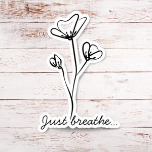 Just Breathe Sticker – Minimalist Flower Vinyl Decal, Waterproof Mindfulness Sticker for Laptop, Water Bottle, or Journal
