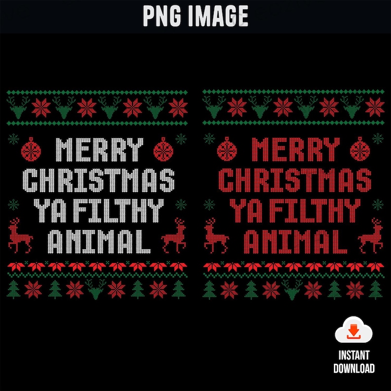 May include: A black and red Christmas sweater design with the text "Merry Christmas Ya Filthy Animal" in white.