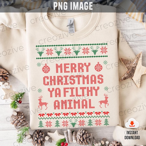 Merry Christmas Ya Filthy Animal PNG: Ugly Christmas Shirt (Digital Download)