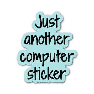 Fun Computer Sticker | Just Another Computer Sticker | Computer Vinyl Sticker