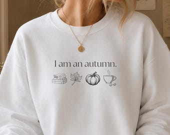 I Am An Autumn Sweatshirt, Fall Girlie Hoodie, Spooky Season Crewneck, Fall Coffee Shirt, Pumpkin Season Sweater, Book Babe Design