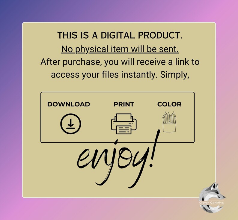 May include: A digital product announcement with the text "THIS IS A DIGITAL PRODUCT. No physical item will be sent. After purchase, you will receive a link to access your files instantly. Simply, DOWNLOAD PRINT COLOR enjoy!"