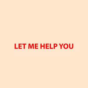 May include: Red text on a light beige background that reads "LET ME HELP YOU".