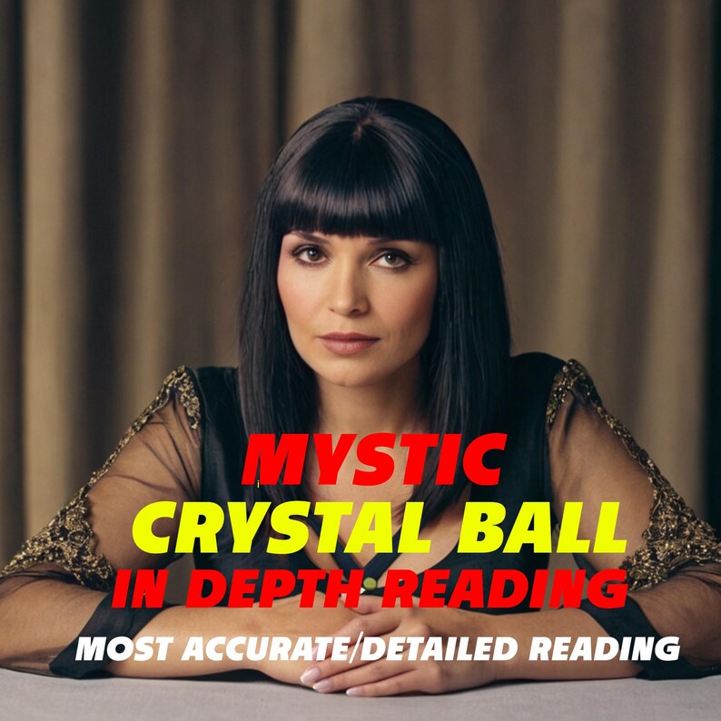 May include: A woman with long black hair and a black sheer top sits with her hands clasped in front of her. The text "MYSTIC CRYSTAL BALL IN DEPTH READING MOST ACCURATE/DETAILED READING" is displayed in red and yellow letters.