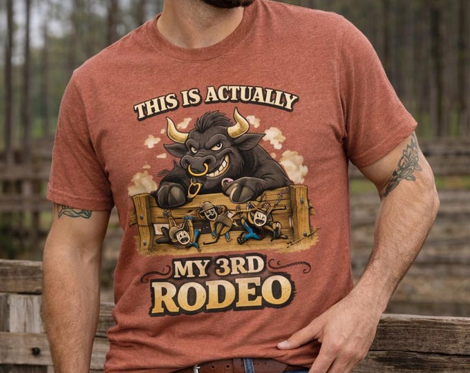 This Is Actually My 3rd Rodeo Shirt - Funny Western Bull T-Shirt -Ranch Humor Tee - Rodeo Graphic Shirt - Cowboy Gift - Bella Canvas