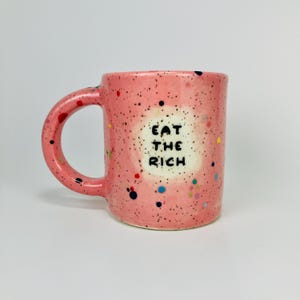 Eat the Rich Handmade Ceramic Mug, Rainbow Speckled Pink Stoneware. The Perfect Gift for a Comrade