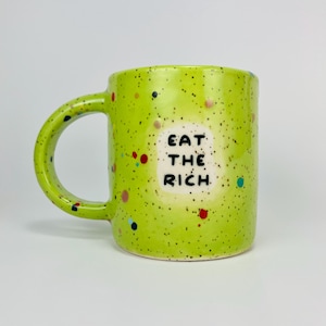 Eat the Rich Handmade Ceramic Mug, Rainbow Speckled Electric Lime Green. The Perfect Gift for a Comrade