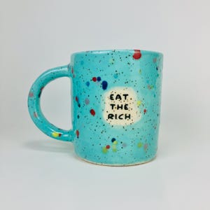 Eat the Rich Handmade Ceramic Mug, Rainbow Speckled Turquoise, Ceramic Stoneware. The Perfect Gift for a Comrade