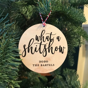 What a Shitshow - Personalized 2022 / 2021 / 2020 Holiday Christmas Bad Year Ornament - Engraved Wood