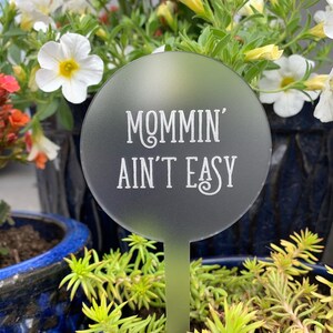 Mother's Day Plant Stake / Funny / Mom Quote / Custom Plant Pick / Garden Marker / Punny Plant Stake / Mother's Day Gift