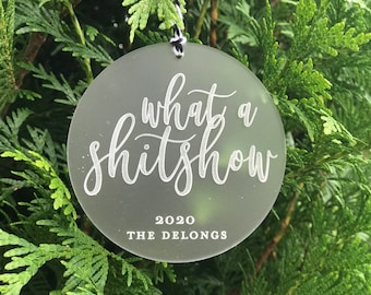 What a Shitshow - Personalized Holiday Christmas Tree Ornament - Custom Name & Year - Frosted Acrylic