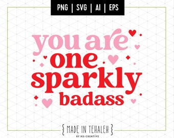 You Are One Sparkly Badass Digital Art / Feminist Valentine / Files for Crafting Vinyl Laser / Girl Power / Instant Download / SVG