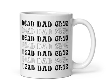 Dead Dad Club Mug, Funny Dark Humor Grief Gift for Loss of Father