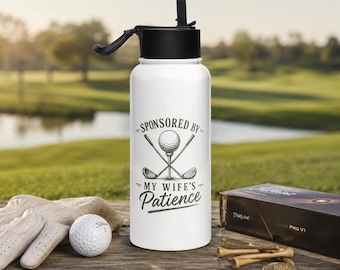 Sponsored By My Wife's Patience Golf Water Bottle, Funny Gift for Husband, Gift for Men, Father's Day Golf Gift, Golf Dad Water Bottle