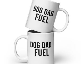 Dog Dad Fuel Coffee Mug, Funny Pet Parent Gift