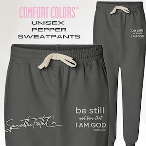 Be Still and Know I am God Sweatpants, Christian apparel, Comfort Colors, 100% cotton, Comfortable, Bible Verse, Lounge Wear, Scripture