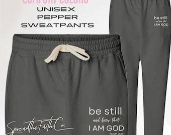 Be Still and Know I am God Sweatpants, Christian apparel, Comfort Colors, 100% cotton, Comfortable, Bible Verse, Lounge Wear, Scripture