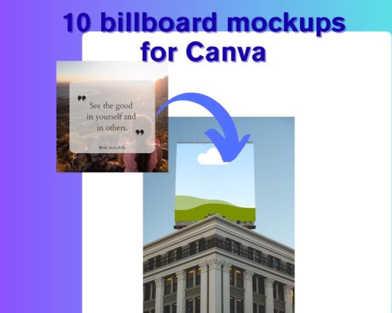 May include: Image of a billboard mockup with the text "10 billboard mockups for Canva." A quote bubble with the text "See the good in yourself and in others" is also present. A blue arrow points to the billboard.