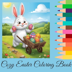 Può includere: Illustrazione a cartoni animati di un coniglio pasquale bianco che tiene due uova decorate, con un carretto di legno pieno di uova di Pasqua colorate. Lo sfondo presenta un paesaggio soleggiato con colline verdi e cielo blu. Il testo "Cozy Easter Coloring Book" è in basso.