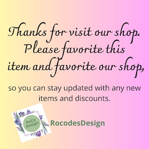 May include: Text on a pink and yellow background that reads: "Thanks for visit our shop. Please favourite this item and favourite our shop, so you can stay updated with any new items and discounts." The text is in a cursive font. Below the text is a logo that reads "RoCo Design" in a white box with a green border. The logo is surrounded by purple flowers.